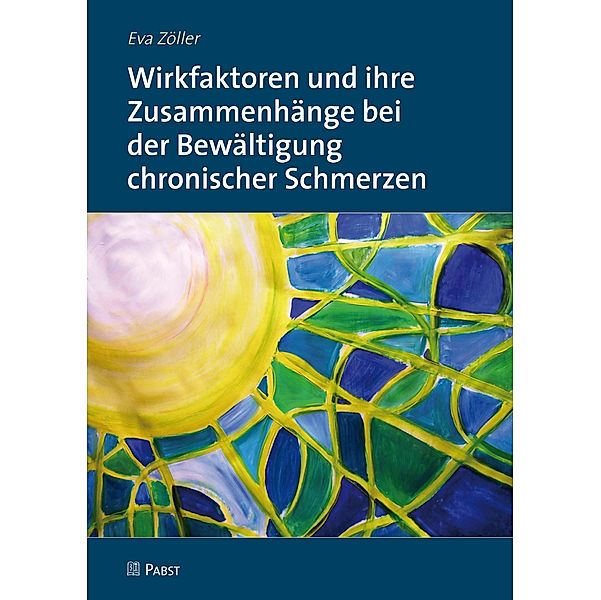 Wirkfaktoren und ihre Zusammenhänge bei der Bewältigung chronischer Schmerzen, Eva Zöller