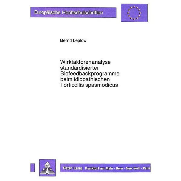 Wirkfaktorenanalyse standardisierter Biofeedbackprogramme beim idiopathischen Torticollis spasmodicus, Bernd Leplow