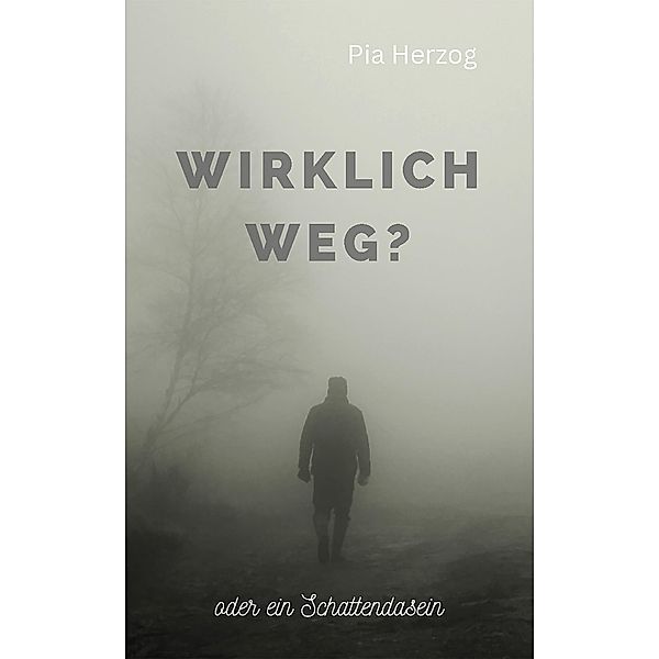 Wirklich Weg?, Pia Herzog