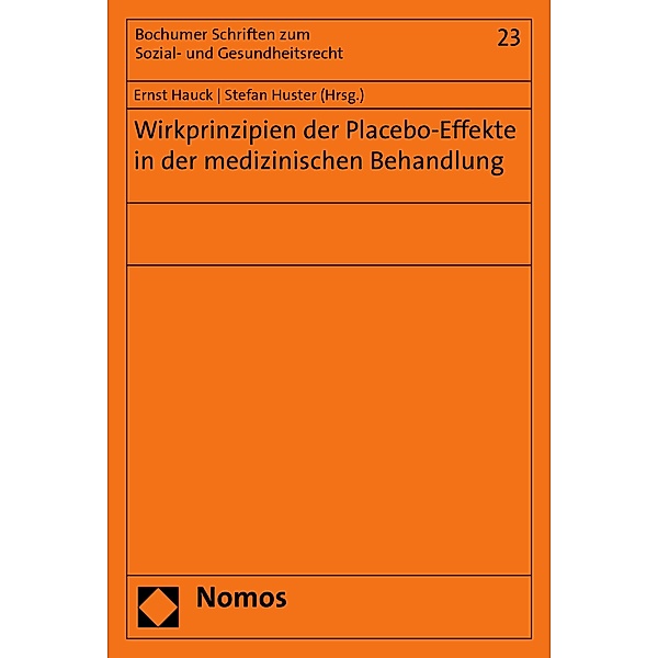Wirkprinzipien der Placebo-Effekte in der medizinischen Behandlung / Bochumer Schriften zum Sozial- und Gesundheitsrecht Bd.23