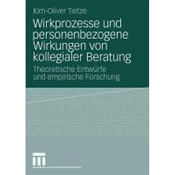 Wirkprozesse und personenbezogene Wirkungen von kollegialer Beratung, Kim-Oliver Tietze