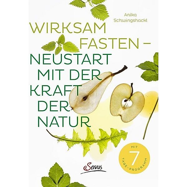 Wirksam fasten - Neustart mit der Kraft der Natur, Anika Schwingshackl