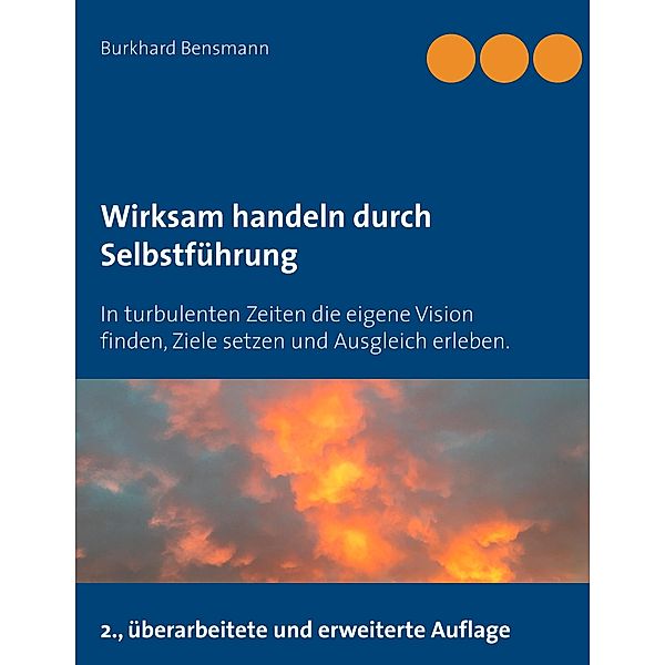 Wirksam handeln durch Selbstführung, Burkhard Bensmann