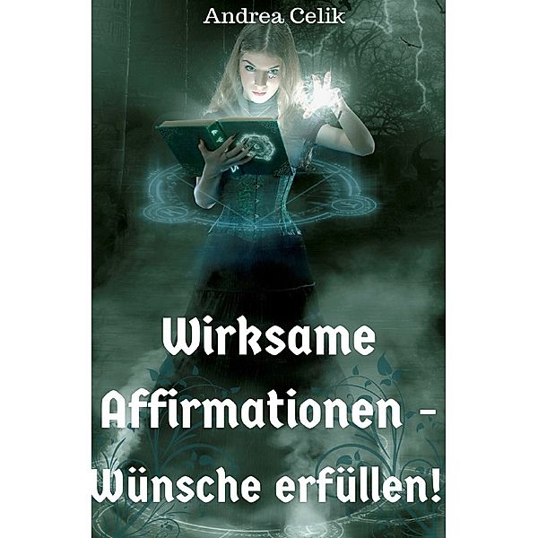 Wirksame Affirmationen, Andrea Celik