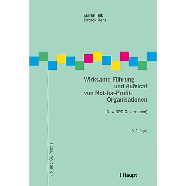 Wirksame Führung und Aufsicht von Not-for-Profit-Organisationen / VR- und GL-Praxis Bd.6, Martin Hilb, Patrick Renz