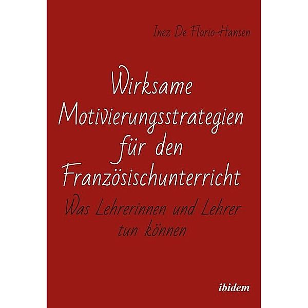 Wirksame Motivierungsstrategien für den Französischunterricht, Inez De Florio-Hansen