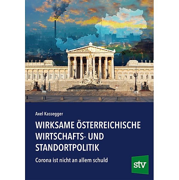 Wirksame österreichische Wirtschafts- und Standortpolitik, Axel Kassegger