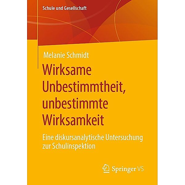 Wirksame Unbestimmtheit, unbestimmte Wirksamkeit / Schule und Gesellschaft Bd.63, Melanie Schmidt