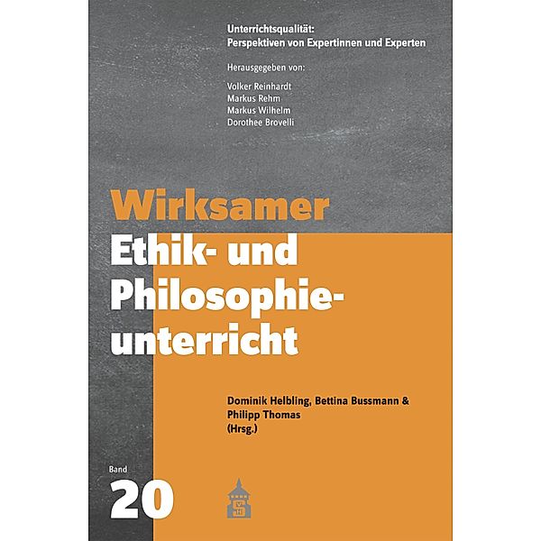 Wirksamer Ethik- und Philosophieunterricht / Unterrichtsqualität: Perspektiven von Expertinnen und Experten Bd.20