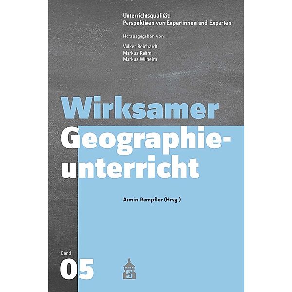 Wirksamer Geographieunterricht / Unterrichtsqualität: Perspektiven von Expertinnen und Experten Bd.5