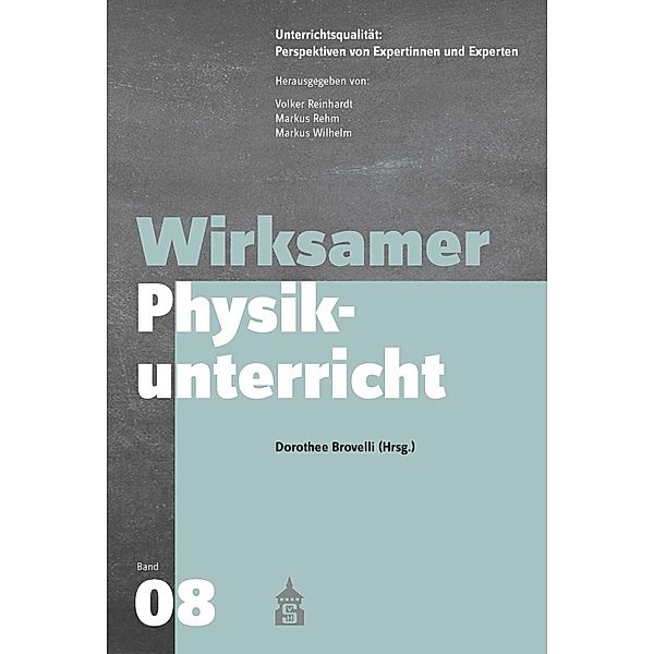 Wirksamer Physikunterricht / Unterrichtsqualität: Perspektiven von Expertinnen und Experten Bd.8