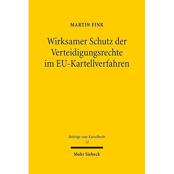 Wirksamer Schutz der Verteidigungsrechte im EU-Kartellverfahren, Martin Fink