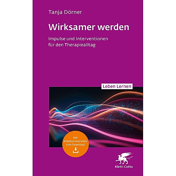 Wirksamer werden (Leben Lernen, Bd. 347) / Leben lernen Bd.347, Tanja Dörner