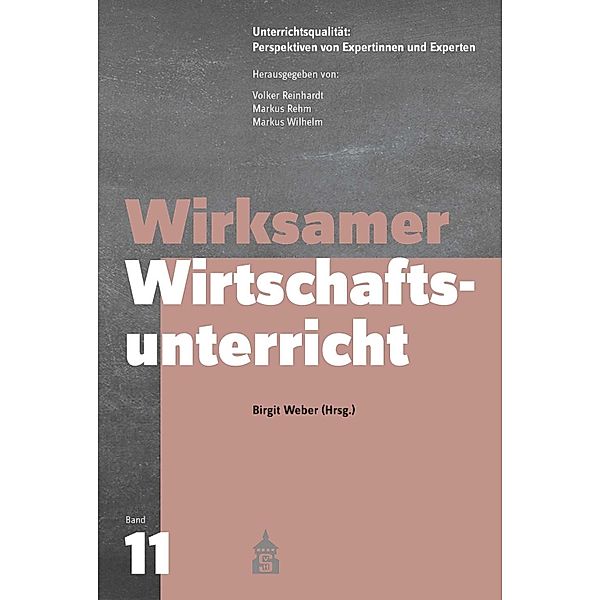 Wirksamer Wirtschaftsunterricht / Unterrichtsqualität: Perspektiven von Expertinnen und Experten Bd.11