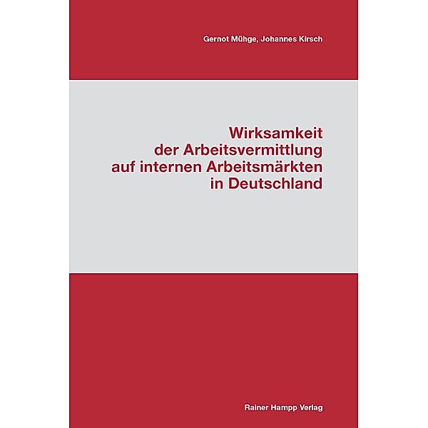 Wirksamkeit der Arbeitsvermittlung auf internen Arbeitsmärkten in Deutschland, Johannes Kirsch, Gernot Mühge