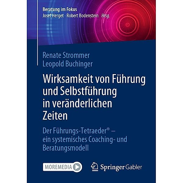 Wirksamkeit von Führung und Selbstführung in veränderlichen Zeiten / Beratung im Fokus, Renate Strommer, Leopold Buchinger