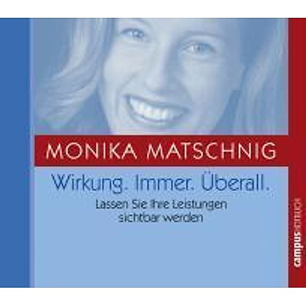 Wirkung. Immer. Überall, 1 Audio-CD, Monika Matschnig