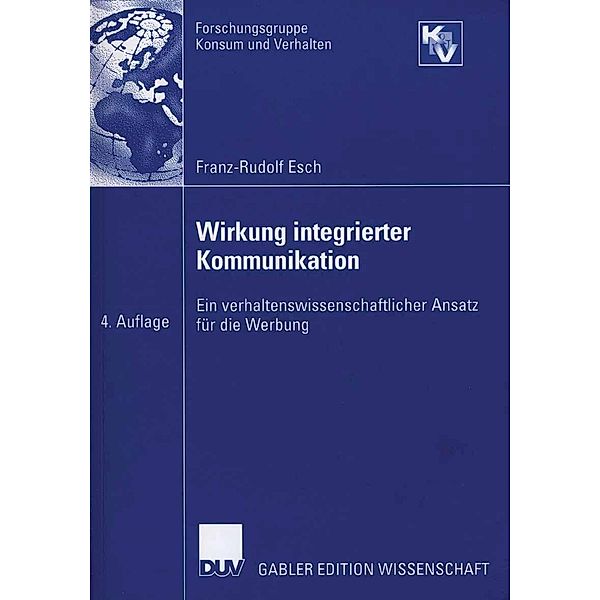 Wirkung integrierter Kommunikation / Forschungsgruppe Konsum und Verhalten, Franz-Rudolf Esch