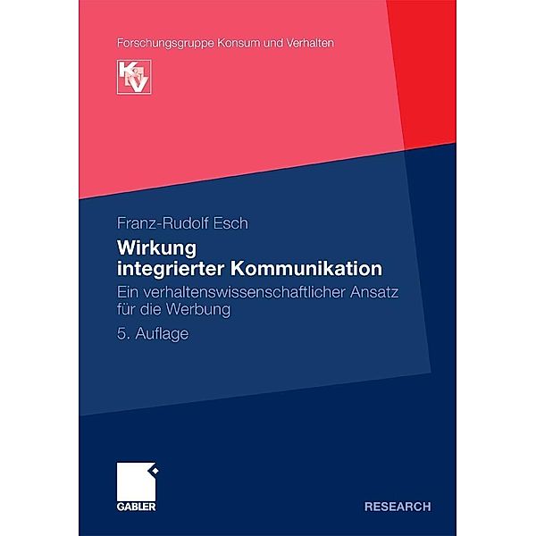 Wirkung integrierter Kommunikation / Forschungsgruppe Konsum und Verhalten, Franz-Rudolf Esch