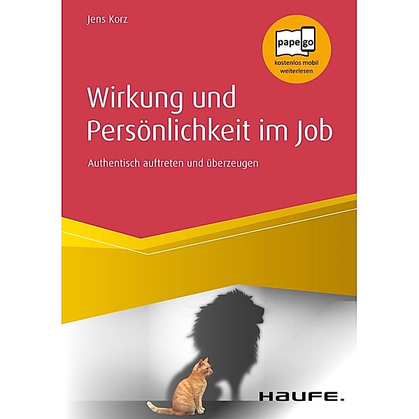 Wirkung und Persönlichkeit im Job / Haufe Fachbuch, Jens Korz