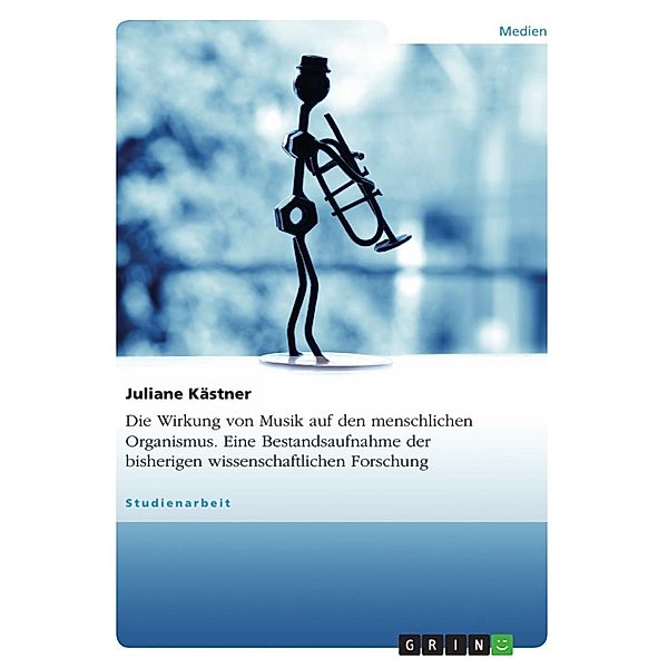 Wirkung von Musik - Eine Bestandsaufnahme bisher vorliegender wissenschaftlicher Erhebungen, Juliane Kästner