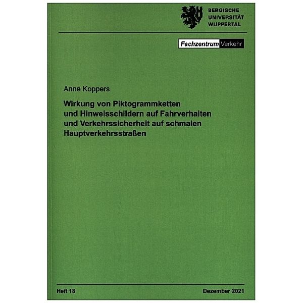 Wirkung von Piktogrammketten und Hinweisschildern auf Fahrverhalten und Verkehrssicherheit auf schmalen Hauptverkehrsstraßen, Anne Koppers