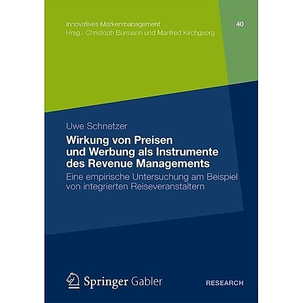 Wirkung von Preisen und Werbung als Instrumente des Revenue Managements / Innovatives Markenmanagement Bd.40, Uwe Schnetzer