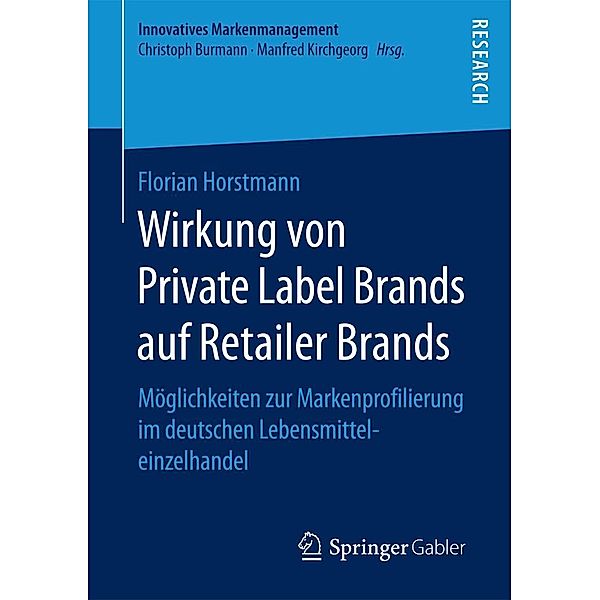 Wirkung von Private Label Brands auf Retailer Brands / Innovatives Markenmanagement, Florian Horstmann