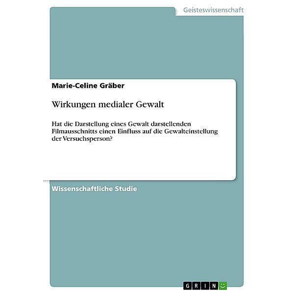 Wirkungen medialer Gewalt, Marie-Celine Gräber