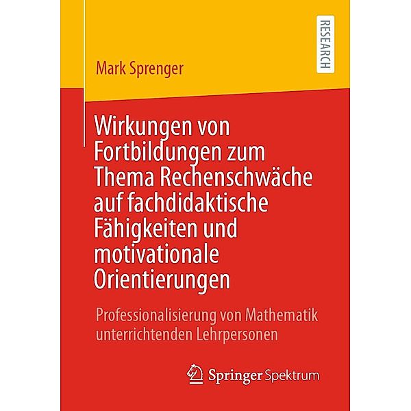 Wirkungen von Fortbildungen zum Thema Rechenschwäche auf fachdidaktische Fähigkeiten und motivationale Orientierungen, Mark Sprenger