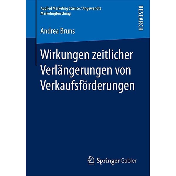 Wirkungen zeitlicher Verlängerungen von Verkaufsförderungen / Applied Marketing Science / Angewandte Marketingforschung, Andrea Bruns