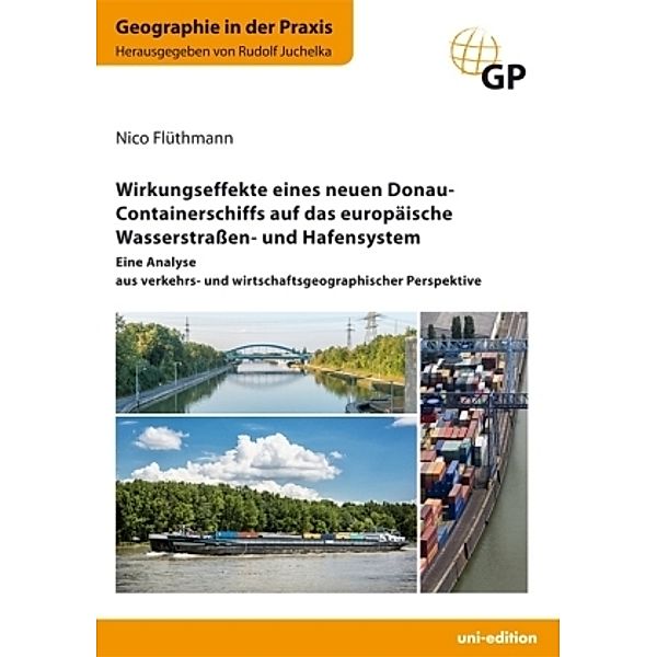 Wirkungseffekte eines neuen Donau-Containerschiffs auf das europäische Wasserstraßen- und Hafensystem, Nico Flüthmann