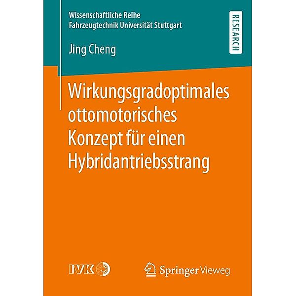 Wirkungsgradoptimales ottomotorisches Konzept für einen Hybridantriebsstrang / Wissenschaftliche Reihe Fahrzeugtechnik Universität Stuttgart, Jing Cheng