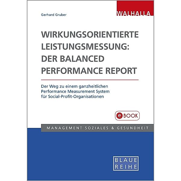 Wirkungsorientierte Leistungsmessung: Der Balanced Performance Report, Gerhard Gruber