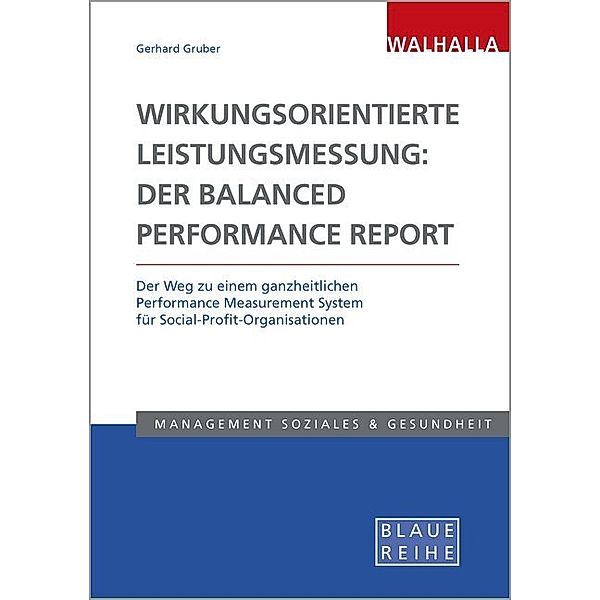 Wirkungsorientierte Leistungsmessung: Der Balanced Performance Report, Gerhard Gruber