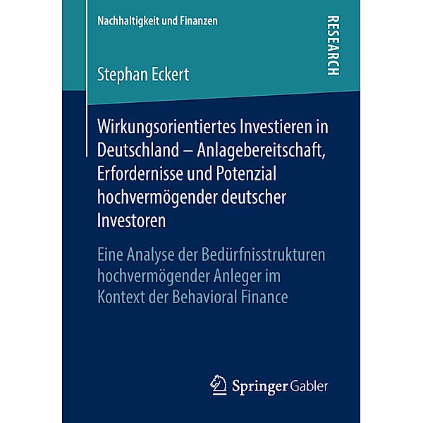 Wirkungsorientiertes Investieren in Deutschland - Anlagebereitschaft, Erfordernisse und Potenzial hochvermögender deutscher Investoren, Stephan Eckert