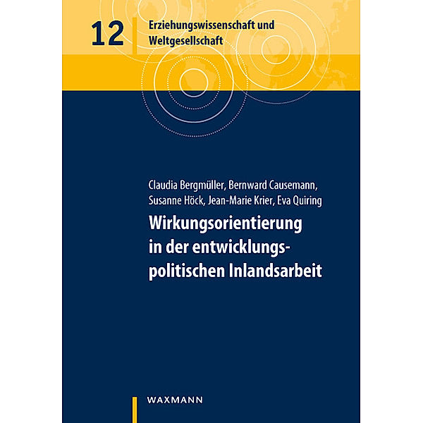 Wirkungsorientierung in der entwicklungspolitischen Inlandsarbeit, Claudia Bergmüller, Bernward Causemann, Susanne Höck, Jean-Marie Krier, Eva Quiring