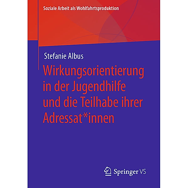 Wirkungsorientierung in der Jugendhilfe und die Teilhabe ihrer Adressat*innen, Stefanie Albus