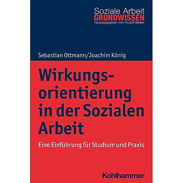 Wirkungsorientierung in der Sozialen Arbeit, Sebastian Ottmann, Joachim König