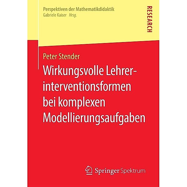 Wirkungsvolle Lehrerinterventionsformen bei komplexen Modellierungsaufgaben / Perspektiven der Mathematikdidaktik, Peter Stender