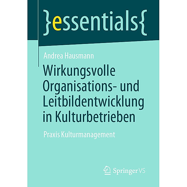 Wirkungsvolle Organisations- und Leitbildentwicklung in Kulturbetrieben, Andrea Hausmann