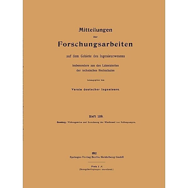 Wirkungsweise und Berechnung der Windkessel von Kolbenpumpen / Forschungsarbeiten auf dem Gebiete des Ingenieurwesens Bd.129, Anton Gramberg