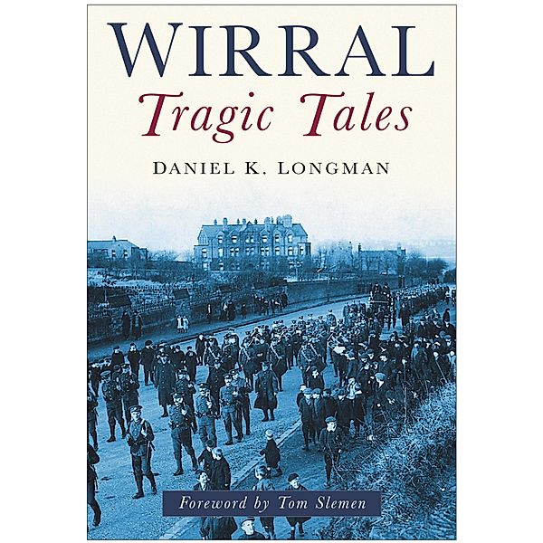 Wirral Tragic Tales, Daniel K Longman