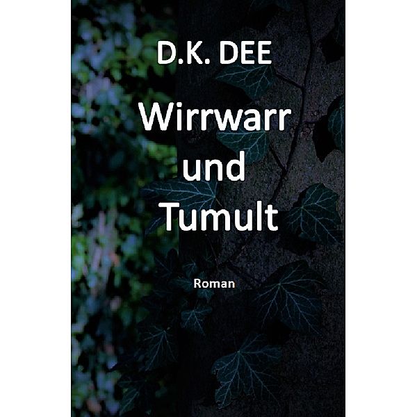 Wirrwarr und Tumult, D. K. DEE