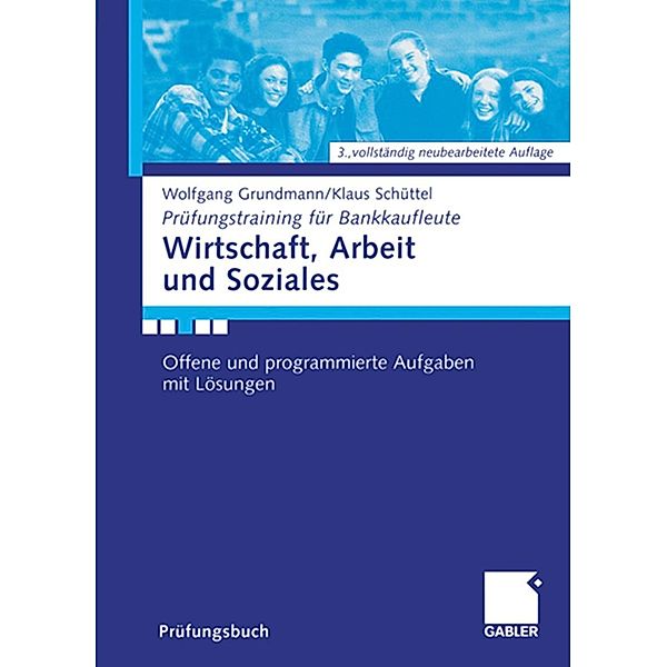 Wirtschaft, Arbeit und Soziales / Prüfungstraining für Bankkaufleute, Wolfgang Grundmann, Klaus Schüttel