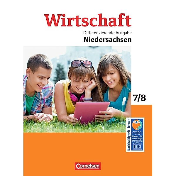 Wirtschaft - Differenzierende Ausgabe Niedersachsen - 7./8. Schuljahr, Heinrich Meyer, Renate Harter-Meyer, Melanie Spiller, Denis Mujkanovic, Dietmar Krafft