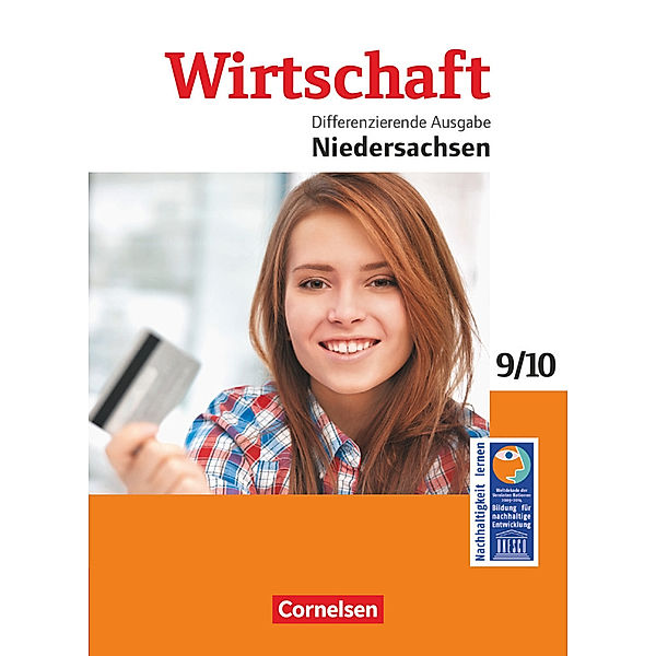 Wirtschaft - Differenzierende Ausgabe Niedersachsen - 9./10. Schuljahr, Heinrich Meyer, Renate Harter-Meyer, Melanie Spiller, Denis Mujkanovic, Dietmar Krafft