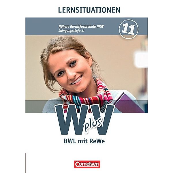 Wirtschaft für Fachoberschulen und Höhere Berufsfachschulen / Wirtschaft für Fachoberschulen und Höhere Berufsfachschulen - W plus V - Höhere Berufsfachschule Nordrhein-Westfalen - Band 1: 11. Jahrgangsstufe, Christian Fritz, Antje Kost, Hans-Peter von den Bergen