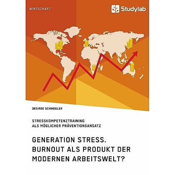 Wirtschaft / Generation Stress. Burnout als Produkt der modernen Arbeitswelt?, Desiree Schwegler