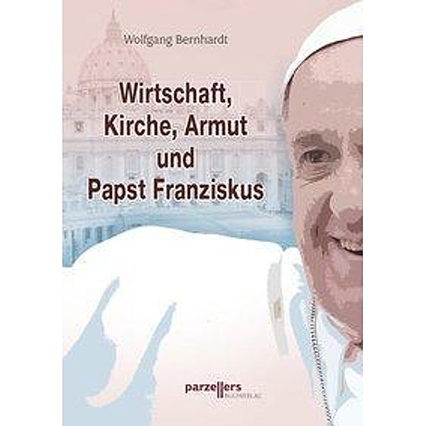 Wirtschaft, Kirche, Armut und Papst Franziskus, Wolfgang Bernhardt